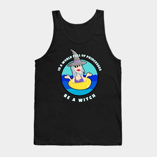 In a world full of princesses be a witch Tank Top by W.Pyzel